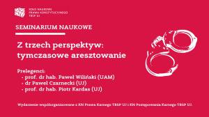 Seminarium: Tymczasowe aresztowanie z trzech perspektyw – 21 stycznia 2022