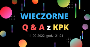 Wieczorne Q&A z KPK – 11.09.2022