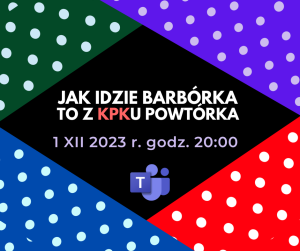 Powtórka z KPK – 1.12.2023 r.