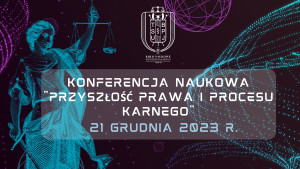 OKN Przyszłość prawa i procesu karnego – 21.12.2023 r.