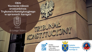 OKN Kamienie milowe orzecznictwa TK w sprawach karnych – 21.2.2024