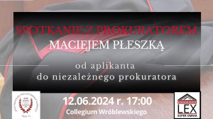 Spotkanie z prokuratorem Maciejem Płeszką – 12.6.2024 r.