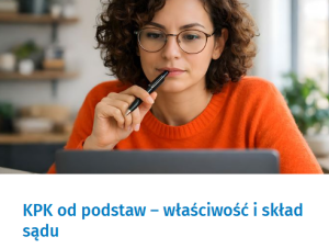 Webinar: „KPK od podstaw. Właściwość i skład sądu” – 03.03.2026 r.