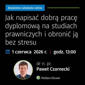 Webinar „Jak napisać dobrą pracę dyplomową na studiach prawniczych i obronić ją bez stresu” – 1.06.2026